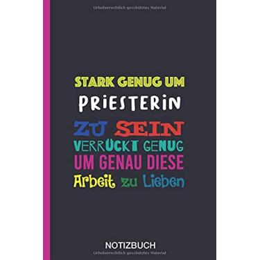 Imagem de Stark genug um Priesterin zu sein Verrückt genug um genau diese Arbeit zu Lieben: A5 Notizbuch als Geschenk für eine Priesterin - A5 /punktiert - ... zum Geburtstag|Geburtstagsgeschenk Kollegin