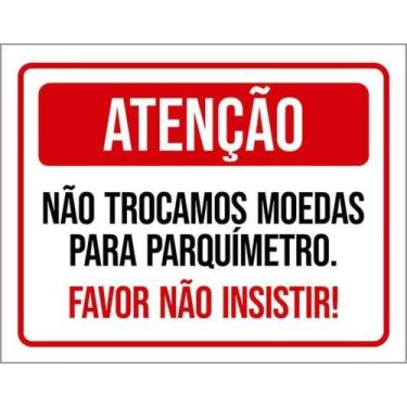 Imagem de Kit 3 Placas Não Trocamos Moedas Parquímetro Não Insistir - Sinalizo