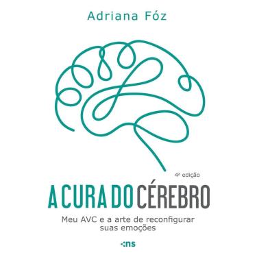 Imagem de A Cura do Cérebro - Meu AVC e a Arte de Reconfigurar Suas Emoções