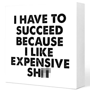 Imagem de Placa engraçada para escritório, caixa de madeira, I Have to Succeed Because I like Expensive Humorous Wood Block Plaque Signs for Office Home Farmhouse Desk Shelf Decor