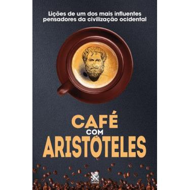 Imagem de Livro - Café com Aristóteles - Lições de um dos mais influentes pensad