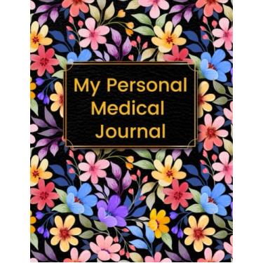 Imagem de My Personal Medical Journal: Health Management Journal to Keep track Doctor visit, Medication expense, Period & Mood Tracker, Family Medical History, Blood Sugar & pressure, Lab Test information