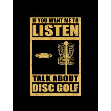 Imagem de Disc Golf Disc Golfer Talk About Disc Golf Disc Golfing: Design Notebook/Journal 8.5"x11"