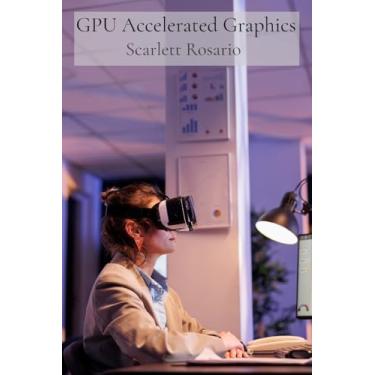 Imagem de GPU Accelerated Graphics: Leveraging Direct3D and DirectX for Enhanced Visual Experiences in Windows