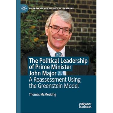 Imagem de The Political Leadership of Prime Minister John Major: A Reassessment Using the Greenstein Model