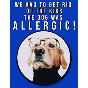 Imagem de WE HAD TO GET RID OF THE KIDS THE DOG WAS ALLERGIC !: Funny Golden Retriever Notebook - Journal - Sketchbook - For Golden Retriever Lovers - 100 Lined Pages - Large Size 8.5x11 inches
