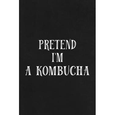 Imagem de Road Trip Log Book - Pretend I'm a Kombucha Halloween Costume Pretty Meme: A Journal To Keep Record Of Date, Traveling With, Weather Conditions, ... Experiences - Gift For Road Travelers,Daily