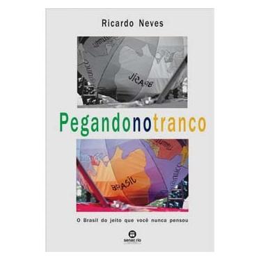 Imagem de Livro - Pegando no Tranco: o Brasil do Jeito Que Você Nunca Pensou - Ricardo Neves  