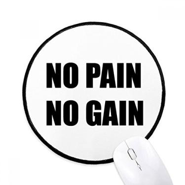 Imagem de DIYthinker Sem dor sem ganho citação preto incentivo positivo mouse pad desktop escritório tapete redondo para computador