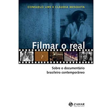 Imagem de Filmar o real: Sobre o documentário brasileiro contemporâneo