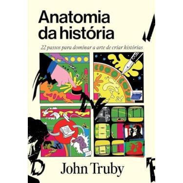 Imagem de Anatomia da história: 22 passos para dominar a arte de criar histórias