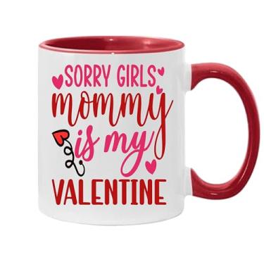 Imagem de SpreadPassion Caneca de café Sorry Girls Mommy Is My Valentine, presente para namorado e namorada, ideia de presente de dia dos namorados, presente para marido e esposa, ideia de presente de