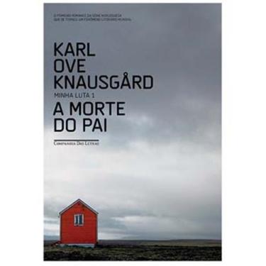 Imagem de Livro – Série Minha Luta - A Morte do Pai – Volume 1 - 2ª Edição - Karl Ove Knausgård