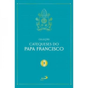 Imagem de Catequeses Do Papa Francisco - Vol. 3