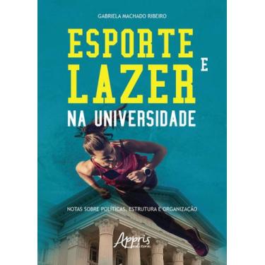 Imagem de Livro - Esporte e lazer na universidade: notas sobre , estrutura e org