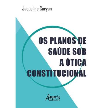 Imagem de Livro - Os planos de saúde sob a ótica constitucional