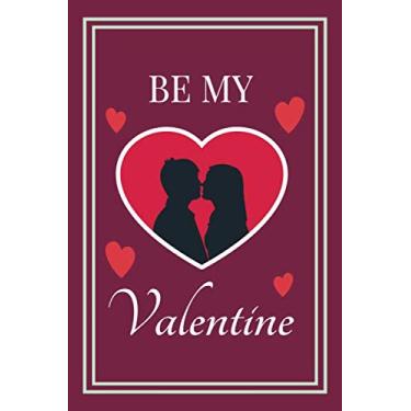 Imagem de Be My Valentine: Romantic Happy Valentine's Day gift for her, funny Journal to write in what you love about her, Card Alternative gift for her | 6x9 110 pages
