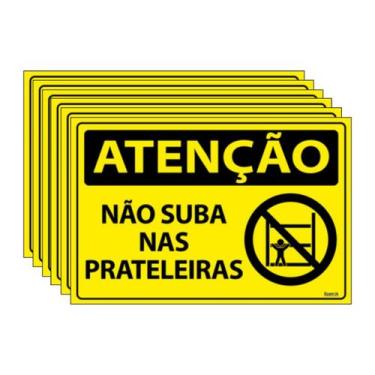 Imagem de Combo 6 Placas De Sinalização Atenção Não Suba Nas Prateleiras 30x20 E