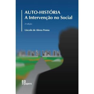 Imagem de Auto-história - 2.ed.: A Intervenção no Social - E-papers