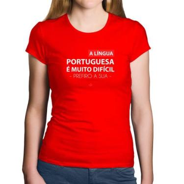 Imagem de Baby Look Algodão A língua portuguesa é muito difícil, prefiro a sua -