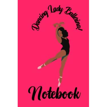 Imagem de Dancing Lady Ballerina!” Inspired Composition Notebook!” Blank Paperback Book Wide Ruled 6" x 9" 120 Pages For YA, Teenagers, Adults.