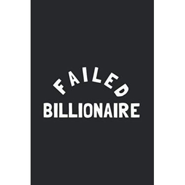 Imagem de Failed Billionaire: Notebook & Journal - Funny Apathetic Failure Billionaire Journal, Blank & Lined Notebook, Adulting Composition Book, School, College Or Office Gag Gift