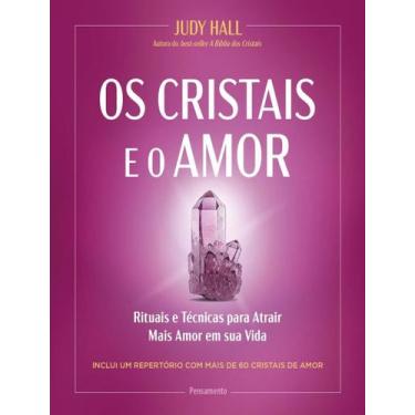 Imagem de Livro - Cristais E O Amor - Rituais E Tecnicas Para Atrair Mais Amor E