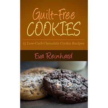 Imagem de Guilt-Free Cookies: 15 Low-Carb Chocolate Cookie Recipes (Gluten-Free, Paleo Snacks, Desserts) (English Edition)