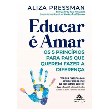 Imagem de Educar É Amar - Os 5 Princípios Para Pais Que Querem Fazer A Diferença