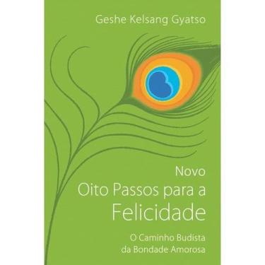 Imagem de Novo Oito Passos para a Felicidade: o Caminho Budista da Bondade Amoro