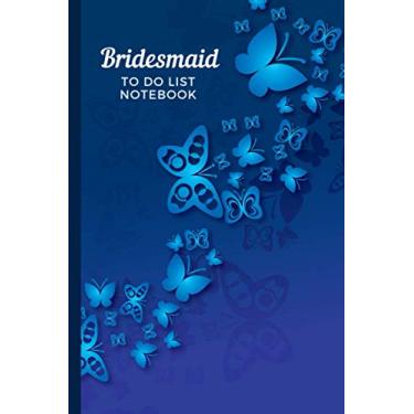 Imagem de Bridesmaid To Do List Notebook: Royal Blue Butterfly Art - Decorative Nature Theme / Checklist Planner / Event Planning Journal To Write In / Wedding ... Bridesmaid from Bride / Cute Card Alternative
