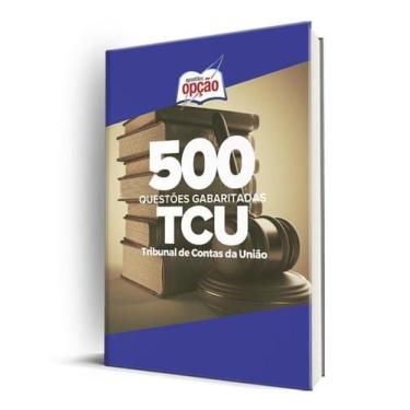 Imagem de Caderno TCU - 500 Questões Gabaritadas - Apostilas Opção