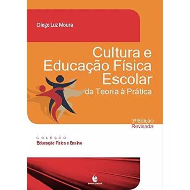 Imagem de Cultura E Educação Física Escolar Da Teoria À Prática