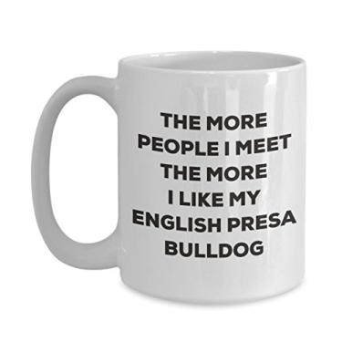 Imagem de Caneca The more people I meet the more I like my English Presa Bulldog - Caneca de café divertida - para amantes de cães