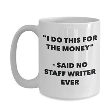 Imagem de Caneca "I Do This for the Money" - Said No Staff Writer Ever - Caneca de café de cacau quente engraçado - ideia de de Natal