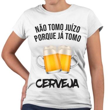 Imagem de Camiseta Baby Look Não Tomo Juízo Porque Já Tomo Cerveja - Web Print E