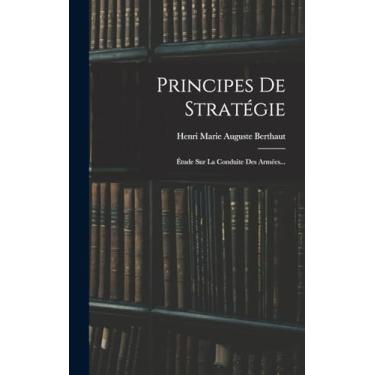 Imagem de Principes De Stratégie: Étude Sur La Conduite Des Armées...