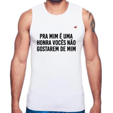 Imagem de Regata Pra mim é uma honra vocês não gostarem de mim - Foca na Moda, B