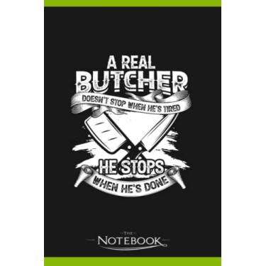 Imagem de Notebook: A Real Butcher Doesnt Stop When Hes Tired Pork: JOURNAL NOTEBOOK 6 x 9 Inches 120 pages | Perfect Gifts For All Ages