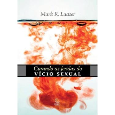 Imagem de Curando As Feridas Do Vício Sexual - O Pecado Secreto Sortido - ESPERA