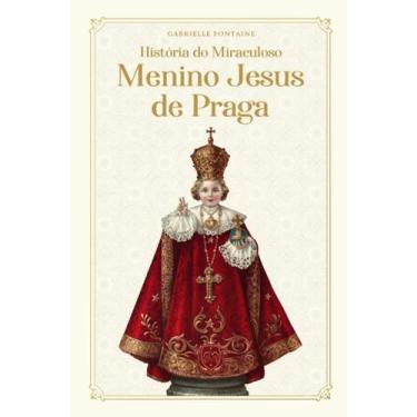 Imagem de Livro - História do Miraculoso Menino Jesus de Praga