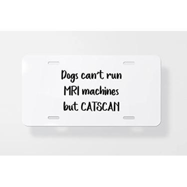 Imagem de Capa para placa de licença Dogs Cant Run MRI Machines But Catscan – Capa para placa de carro – Capa para placa de carro 15 x 30 cm