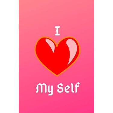 Imagem de I Love My Self Notebook paperback 6 * 9 120 pages