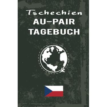 Imagem de Tschechien Au-Pair Tagebuch: Dienendes Reisetagebuch als Gast Abschiedsgeschenk für die Auslandsjahr Reise zum Eintragen, ausfüllen und selber Schreiben