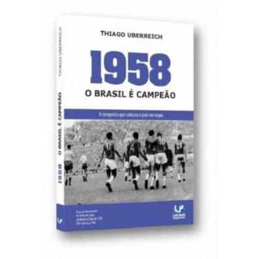 Imagem de 1958: o Brasil é campeão: a conquista que colocou o país no mapa