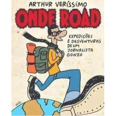 Imagem de Onde Road: Expedições e Desventuras De Um Jornalista Gonzo - REALEJO E