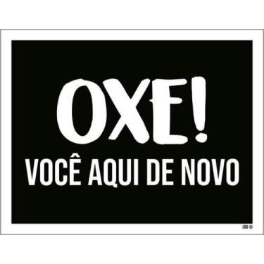 Imagem de Kit 3 Placas Oxe Você Aqui De Novo 27X35 - Sinalizo