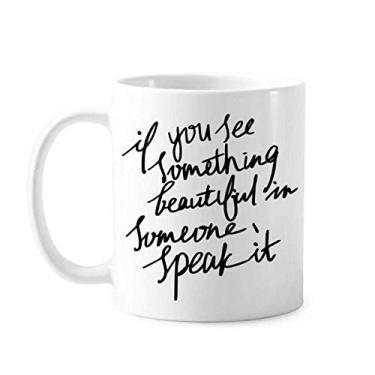 Imagem de Something Beautiful in Someone Quote Caneca Cerâmica Café Porcelana Utensílios de Mesa