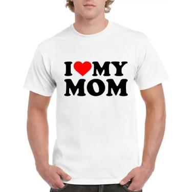 Imagem de Camiseta I Love My Mom – Show Your Mother Some Love and Appreciation, Branco, M