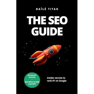 Imagem de The SEO Guide: Insider secrets to rank #1 on Google (English Edition)